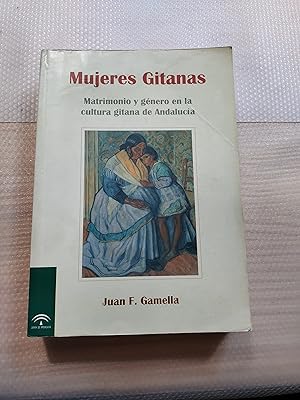 Seller image for Mujeres Gitanas. Matrimonio y gnero en la cultura gitana de Andaluca for sale by Librera La Esconda