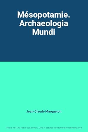 Seller image for Msopotamie. Archaeologia Mundi for sale by Ammareal