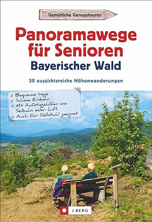 Panoramawege für Senioren Bayerischer Wald : 30 aussichtsreiche Höhenwanderungen / Gottfried Eder...
