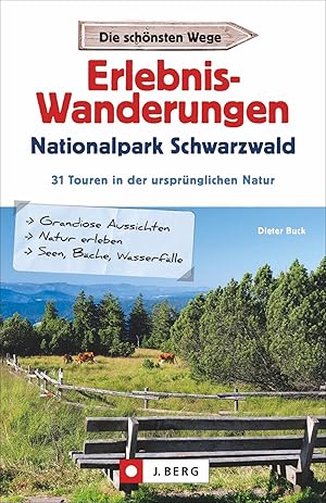 Erlebnis-Wanderungen Nationalpark Schwarzwald : 31 Touren in der ursprünglichen Natur / Dieter Bu...