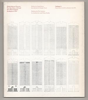 Philip Johnson: Processes, The Glass House, 1949 and The AT&T Corporate Headquarters, 1978