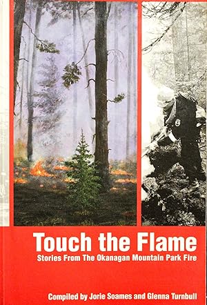 Seller image for Touch the Flame: Stories FromThe Okanagan Mountain Park Fire for sale by Mad Hatter Bookstore