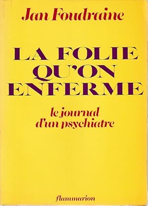 Immagine del venditore per La folie qu'on enferme : le journal d'un psychiatre, venduto da L'Odeur du Book