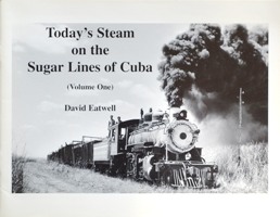 Seller image for Today's Steam on the Sugar Lines of Cuba (Volume One) for sale by Martin Bott Bookdealers Ltd