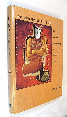 Seller image for Cut with the Kitchen Knife ? The Weimar Photomontages of Hannah Hoch for sale by Renaissance Books