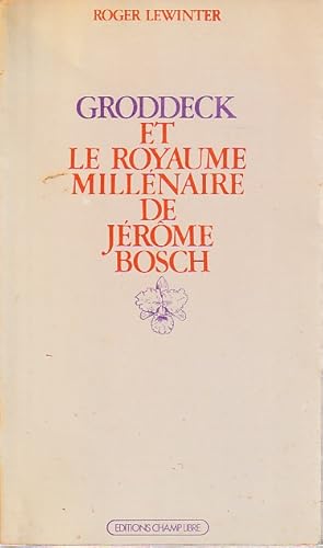 Imagen del vendedor de Groddeck et le royaume millnaire de Jrme Bosch: Essai sur le paradis en psychanalyse, a la venta por L'Odeur du Book