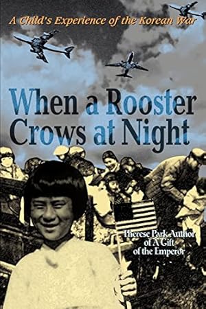 Imagen del vendedor de When a Rooster Crows at Night: A Child's Experience of the Korean War a la venta por -OnTimeBooks-