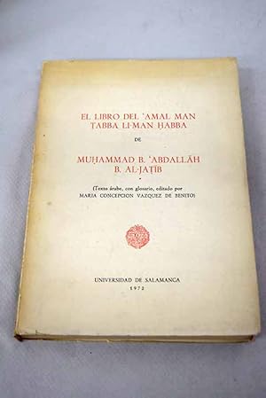 Imagen del vendedor de El libro del 'Amal Man Tabba Li-Man Habba / de Muhammad B a la venta por Alcan Libros