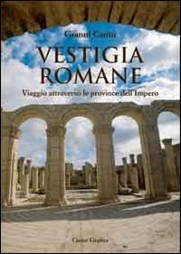 Imagen del vendedor de Vestigia romane Viaggio attraverso le province dell'Impero a la venta por Di Mano in Mano Soc. Coop