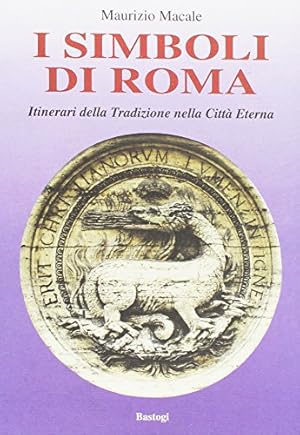 Immagine del venditore per I simboli di Roma Itinerari della Tradizione nella Citt Eterna venduto da Di Mano in Mano Soc. Coop