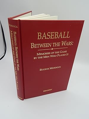 Baseball Between the Wars: Memories of the Game by the Men Who Played It (Baseball and American S...