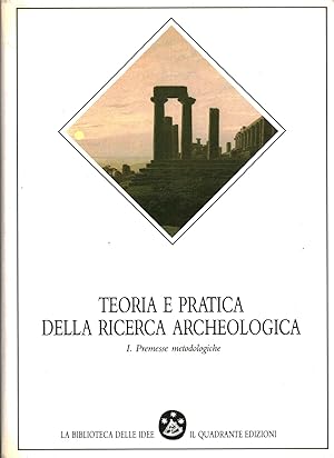 Image du vendeur pour Teoria e pratica della ricerca archeologica mis en vente par Di Mano in Mano Soc. Coop