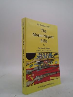Seller image for The Mosin-Nagant Rifle, 6th Edition (For collectors only) for sale by ThriftBooksVintage