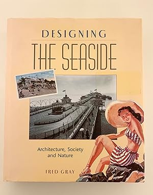 Designing the Seaside. Architecture, Society and Nature.