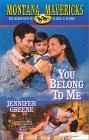 Seller image for You Belong To Me (Montana Mavericks) for sale by Reliant Bookstore