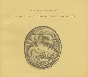 Seller image for Greek numismatic art : coins of the Arthur Stone Dewing Collection for sale by CorgiPack