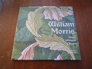 William Morris: Artist, Craftsman, Pioneer