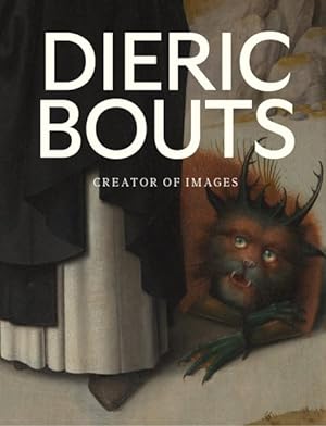 Image du vendeur pour Dieric Bouts : Creator of Images mis en vente par GreatBookPrices