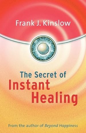 Imagen del vendedor de The Secret of Instant Healing a la venta por Reliant Bookstore