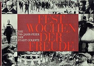 700-Jahr-Feier der Stadt Colditz - Festwochen der Freude Ein Bericht zur Erinnerung