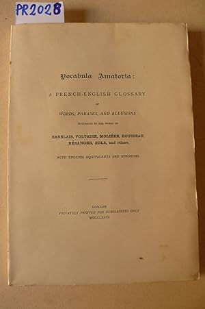 Vocabula Amatoria , A French-English glossary of words, frases and allusions occurring in the wor...