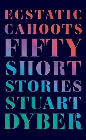 Bild des Verkufers fr Ecstatic Cahoots : Fifty Short Stories zum Verkauf von GreatBookPrices