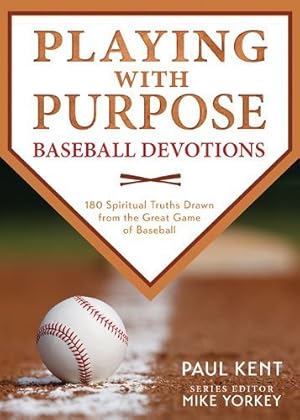 Imagen del vendedor de Playing With Purpose: Baseball Devotions: 180 Spiritual Truths Drawn from the Great Game of Baseball a la venta por Reliant Bookstore