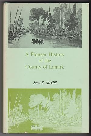 Bild des Verkufers fr A Pioneer History 0f the County of Lanark zum Verkauf von Silver Creek Books & Antiques