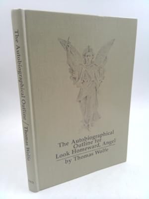 Seller image for The Autobiographical Outline for Look Homeward, Angel for sale by ThriftBooksVintage