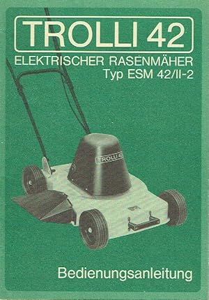 Bild des Verkufers fr Elektrischer Rasenmher Typ ESM42/II-2 Trolli Bedienungsanleitung zum Verkauf von Versandantiquariat Funke