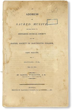 Bild des Verkufers fr An Address on Sacred Musick Delivered Before the Middlesex Musical Society and the Handel Society of Dartmouth College, at a Joint Meeting Held at Concord, (N.H.) Sept. 19, 1810 zum Verkauf von Lorne Bair Rare Books, ABAA