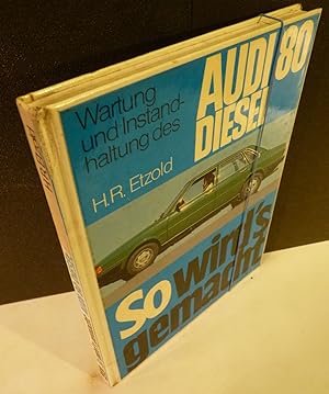 Bild des Verkufers fr So wird`s gemacht. Wartung und Instandhaltung des Audi 80 Diesel. zum Verkauf von Kunze, Gernot, Versandantiquariat