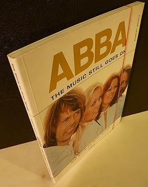 Image du vendeur pour Abba - The Music still goes on. Die Story zu allen Songs. mis en vente par Kunze, Gernot, Versandantiquariat