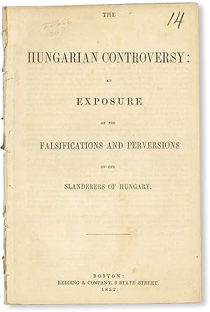 The Hungarian Controversy: An Exposure of the Falsifications and Perversion of the Slanderers of ...