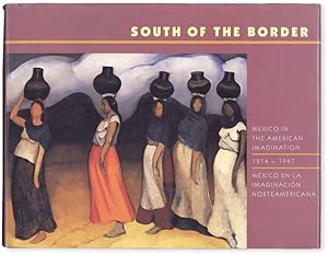 Seller image for South of the Border: Mxico en la Imaginacin Norteamericana 1914-1947/ Mexico in the American Imagination 1914-1947 for sale by Lorne Bair Rare Books, ABAA