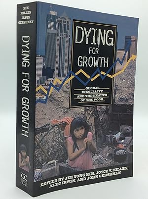Bild des Verkufers fr DYING FOR GROWTH: Global Inequality and the Health of the Poor zum Verkauf von Kubik Fine Books Ltd., ABAA