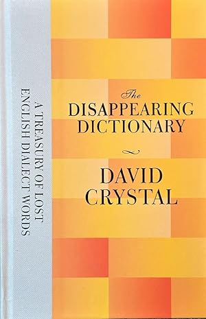 Seller image for The Disappearing Dictionary - A Treasury of Lost English Dialect Words for sale by Dr.Bookman - Books Packaged in Cardboard