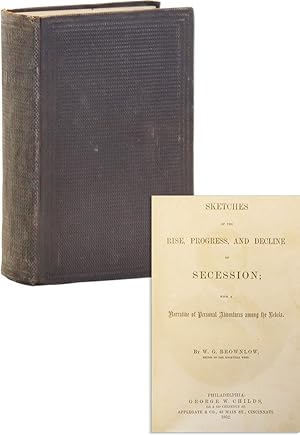 Seller image for Sketches of the Rise, Progress, and Decline of Secession with a Narrative of Personal Adventures Among the Rebels for sale by Lorne Bair Rare Books, ABAA