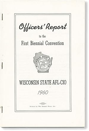 Officers' Report to the First Biennial Convention, Wisconsin State AFL-CIO, 1960