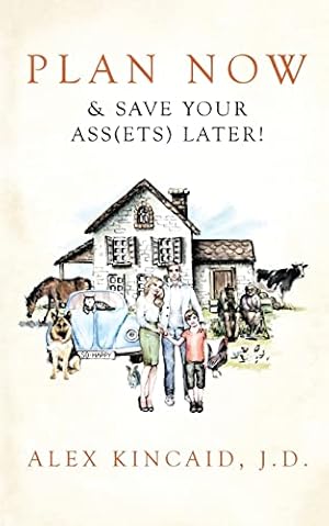 Seller image for Plan Now & Save Your Ass(ets) Later! for sale by -OnTimeBooks-