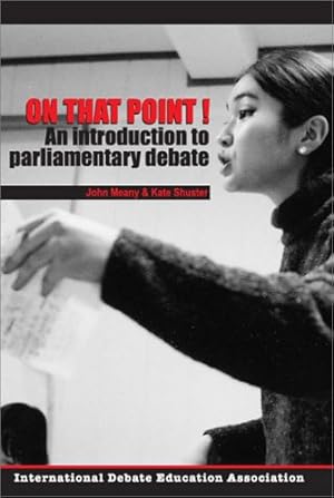 Immagine del venditore per On That Point!: An Introduction to Parliamentary Debate venduto da -OnTimeBooks-