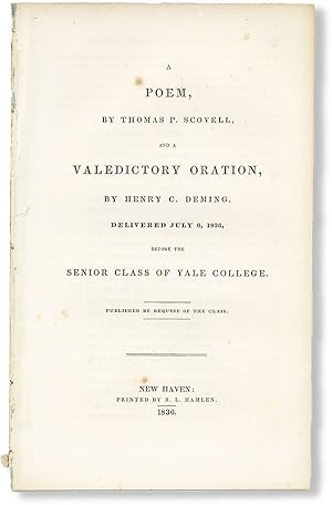 Seller image for A Poem, by Thomas P. Scovell, and a Valedictory Oration, by Henry C. Deming, delivered July 6, 1836, before the Senior Class of Yale College for sale by Lorne Bair Rare Books, ABAA