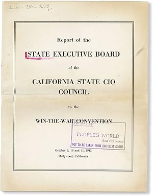 Report of the State Executive Board of the California State CIO to the Win-the-War Convention, Oc...