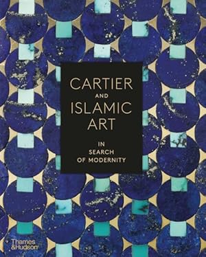 Imagen del vendedor de Cartier and Islamic Art : In Search of Modernity a la venta por GreatBookPrices