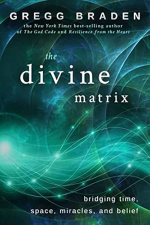Image du vendeur pour The Divine Matrix: Bridging Time, Space, Miracles, and Belief mis en vente par -OnTimeBooks-