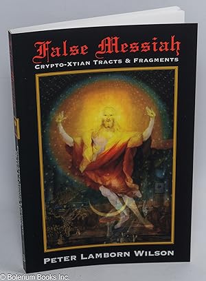 False Messiah; crypto-xtian tracts & fragments
