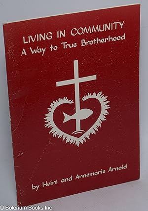 Living in community; a way to true brotherhood. A letter from the Hutterian Society of Brothers a...