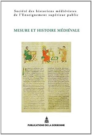 Image du vendeur pour Mesure et histoire médiévale: XLIIIe Congrès de la SHMESP (Tours, 31 mai - 2 juin 2012) mis en vente par WeBuyBooks