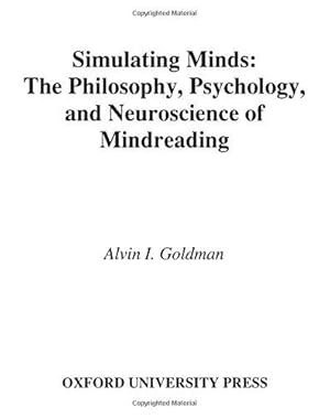 Bild des Verkufers fr Simulating Minds The Philosophy, Psychology, and Neuroscience of Mindreading (Philosophy of Mind) zum Verkauf von WeBuyBooks