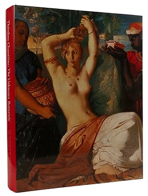 Seller image for THEODORE CHASSERIAU (1819-1856) : THE UNKNOWN ROMANTIC for sale by Rare Book Cellar